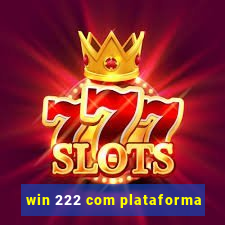 win 222 com plataforma